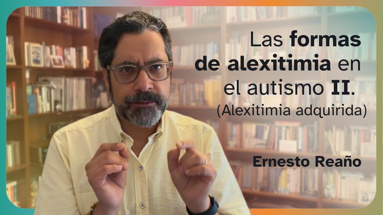 Las formas de la alexitimia en el autismo II. (Alexitimia adquirida).