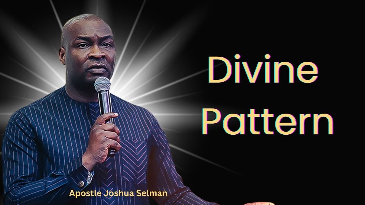 Divine Pattern | Apostle Joshua Selman