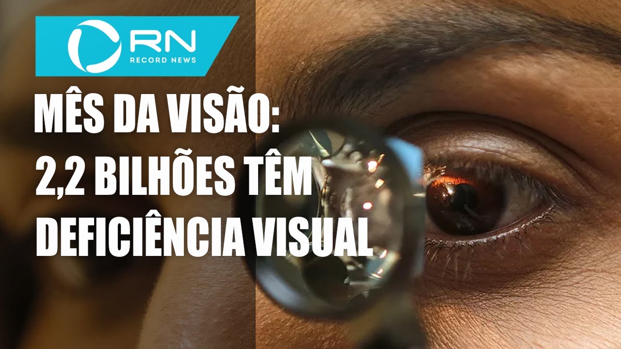 M&ecirc;s da vis&atilde;o: 2,2 bilh&otilde;es de pessoas t&ecirc;m defici&ecirc;ncia visual