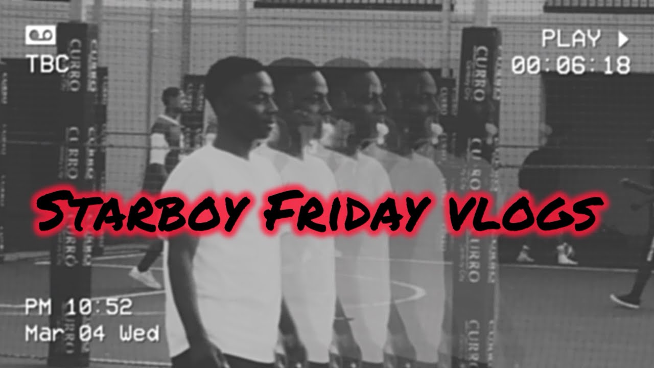 FRIDAY NIGHT VLOGS WITH STARBOY 