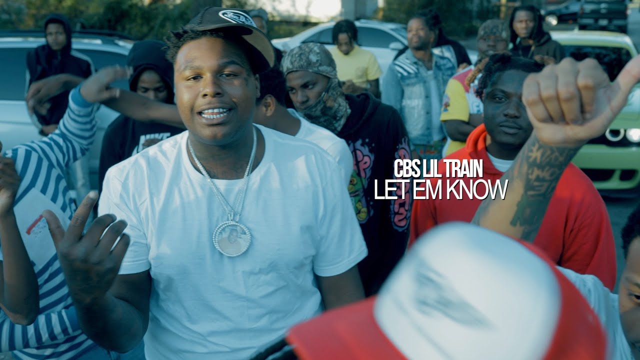 Cbs Lil Train - Let Em Know (Official Music Video)