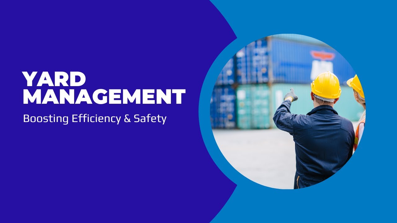 Yard Management 101: Boosting Efficiency & Safety