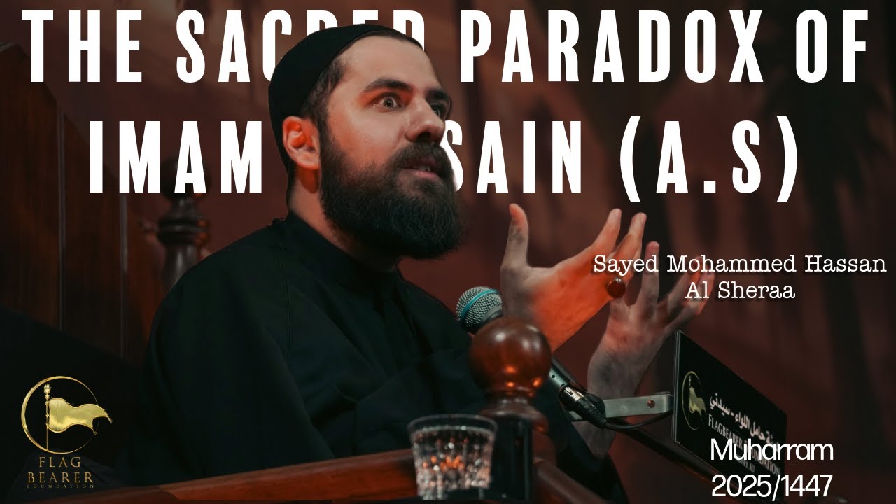 The Sacred Paradox of Imam Hussain (a.s) | Sayed Mohammed Hassan Alsheraa | Night 13