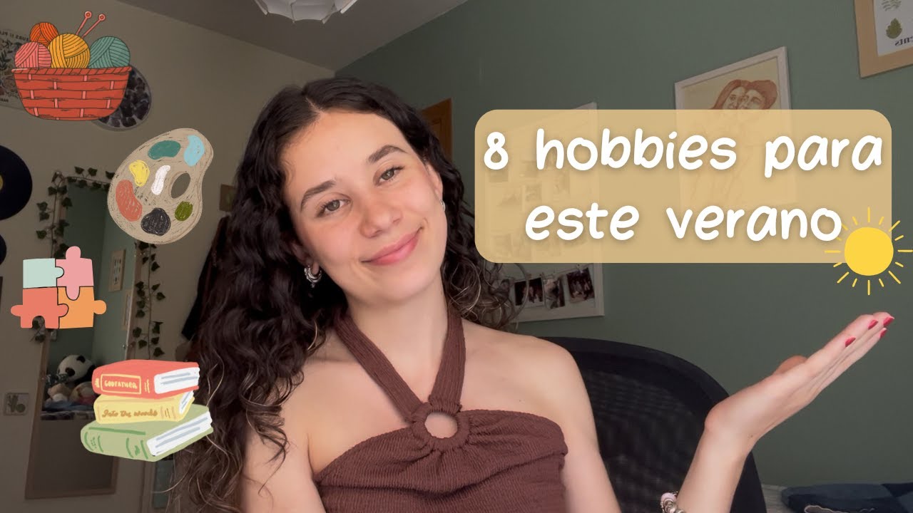 8 HOBBIES QUE TIENES QUE PROBAR ESTE VERANO