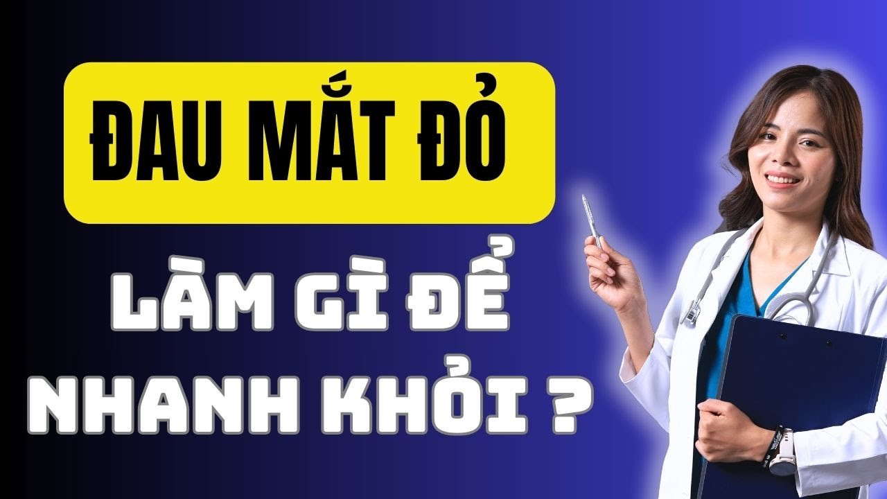 Đau mắt đỏ làm gì để nhanh khỏi? |Dr Thùy Dung