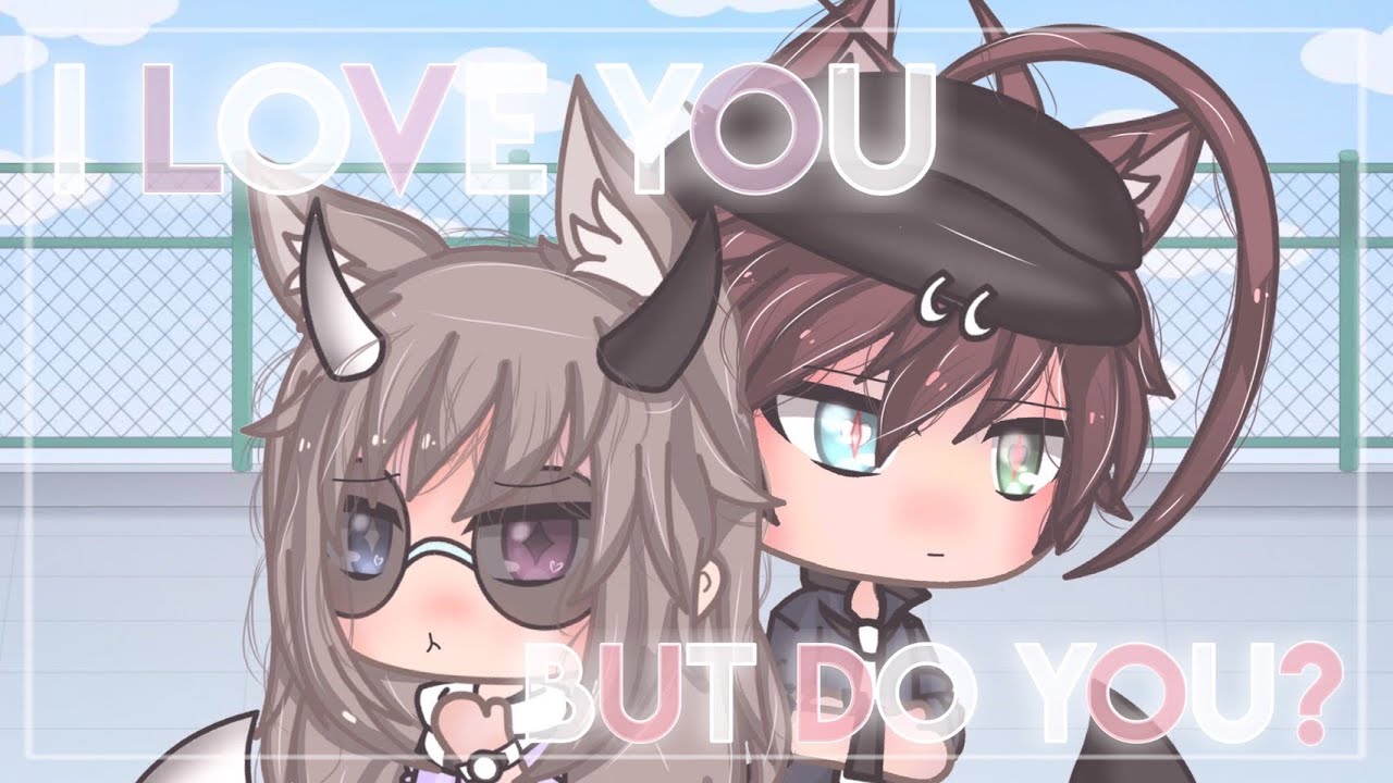 I love you,but do you?❤︎[]GLMM[]Gacha Life Mini Movie