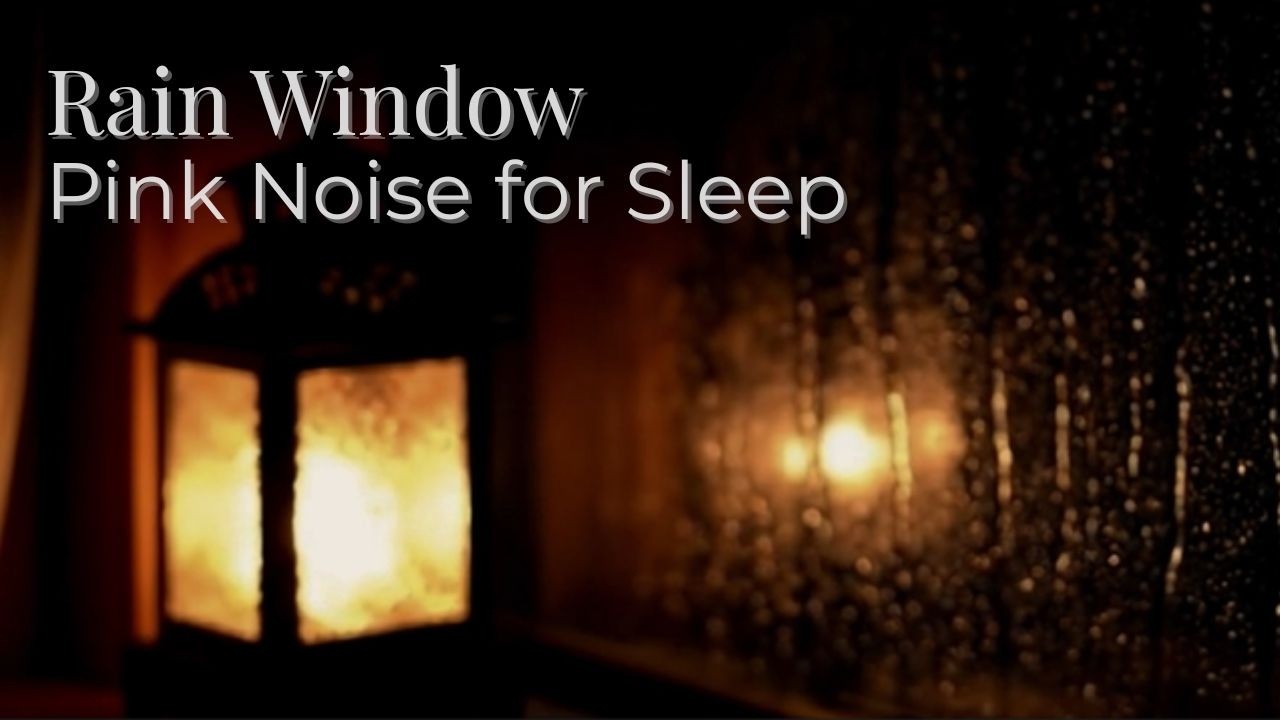 #96 Gentle Rain on Window by Lantern Light | Rain Sounds for Sleep | Pink Noise | 3 Hours