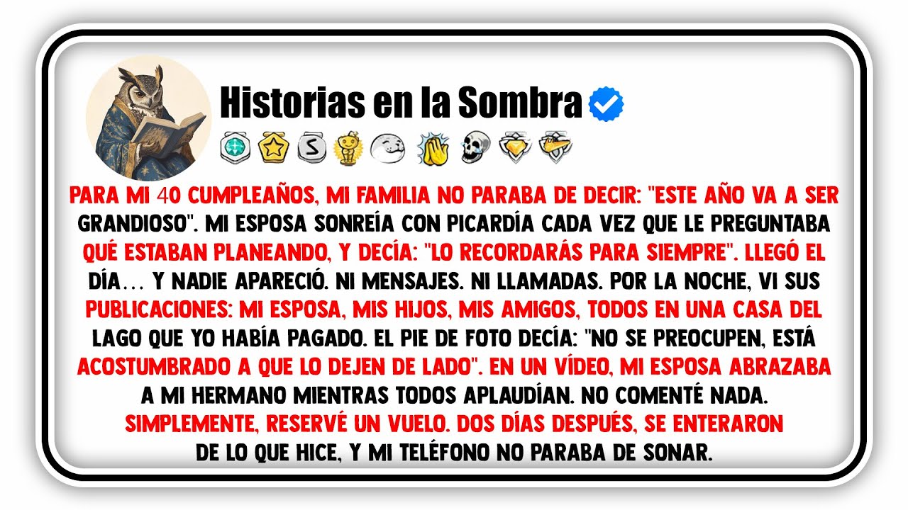 Para mi 40 cumpleaños, mi familia no paraba de decir: 