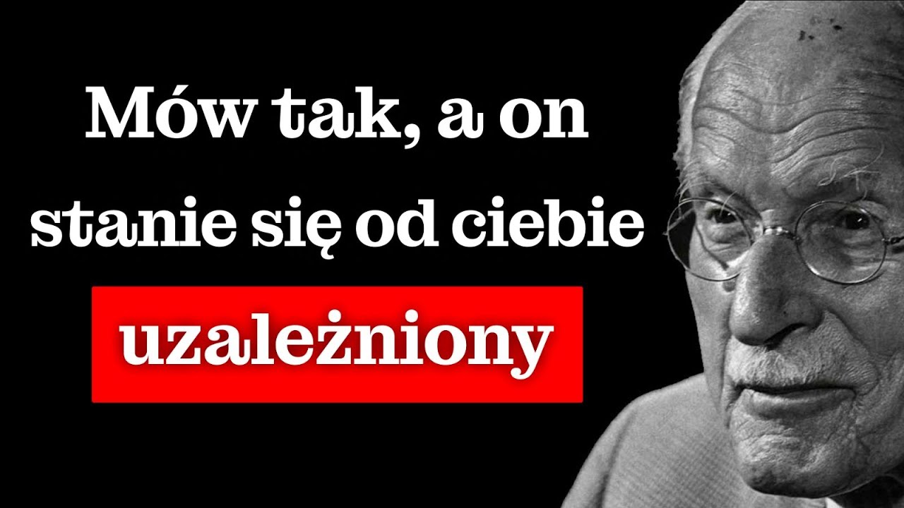 Mów do niego W TEN sposób, a uzależni się od ciebie i oszaleje na twoim punkcie | Carl Jung