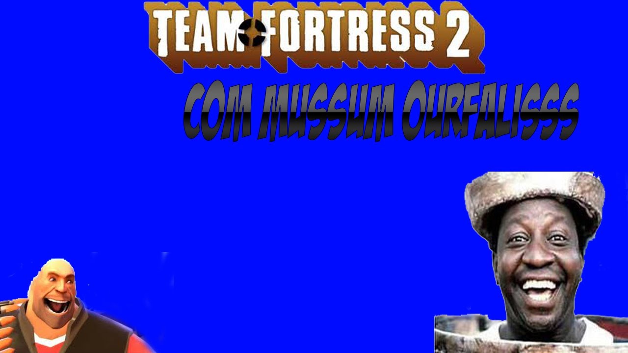 Teamfortress 2 com mussum ourfaliss - altas potarias
