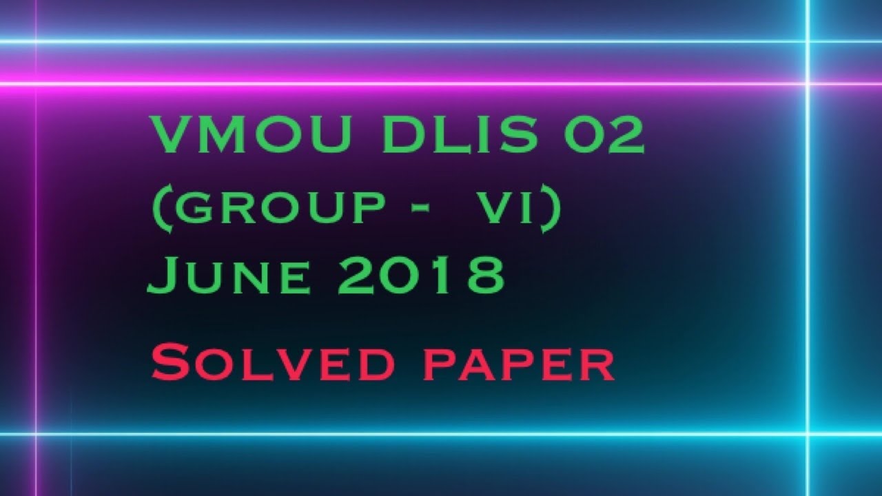 Vmou DLIS 02 (Group - VI) June 2018 solved paper