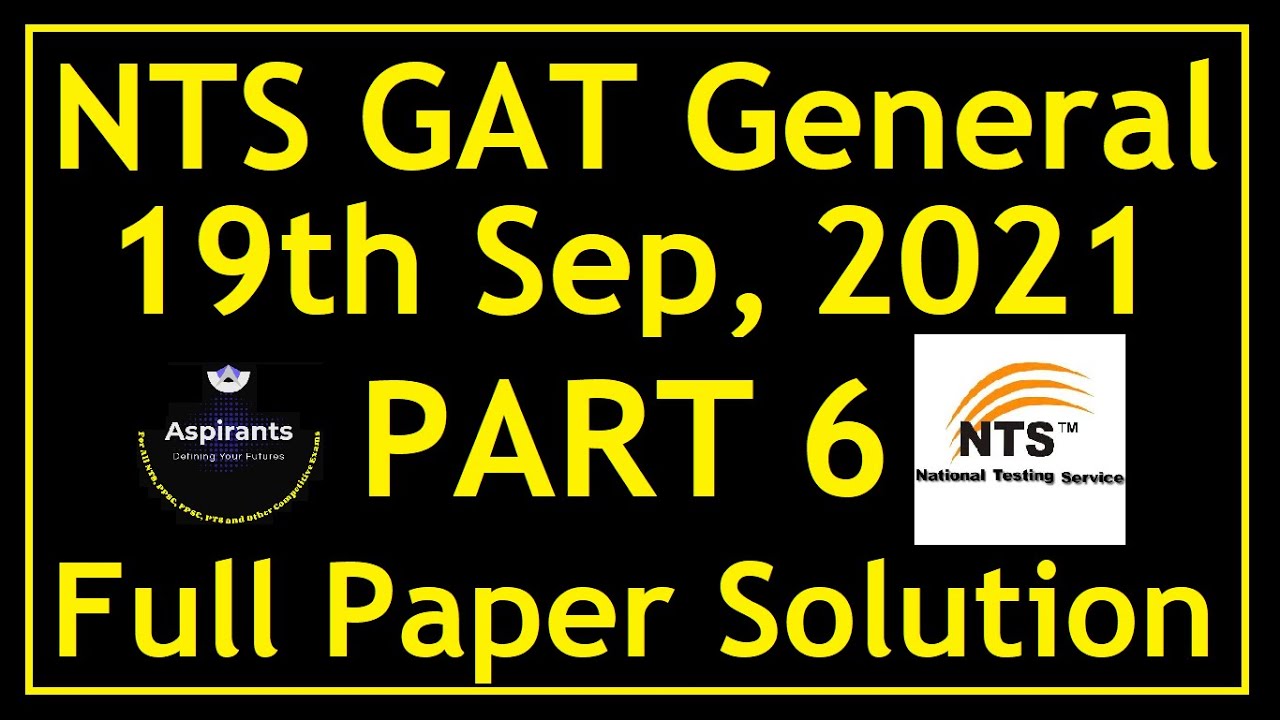 NTS GAT General 19th September 2021 | Part 6 | Original Paper Solution | Aspirants of Future