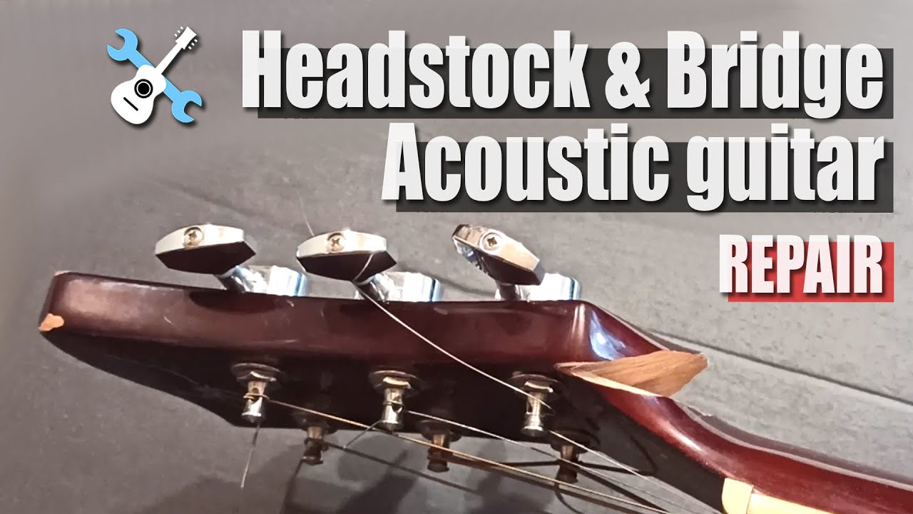 Headstock & Bridge Acoustic guitar REPAIR