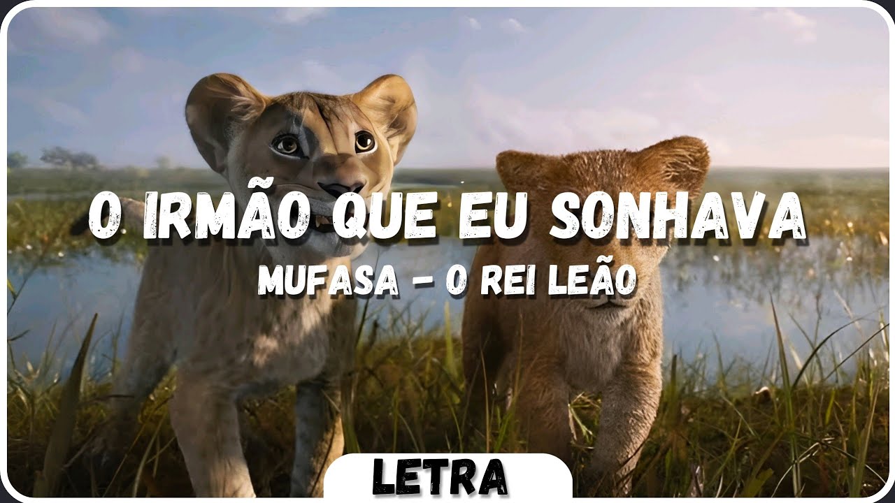 Mufasa (O Rei Leão) - O Irmão Que Eu Sonhava [Letra|PT BR] #disneysongs #mufasathelionking