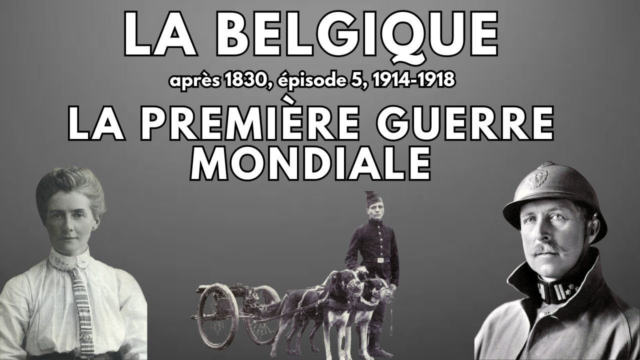 La Première Guerre mondiale en Belgique. Histoire de la Belgique après 1830. Ép. 5, 1914-1918.