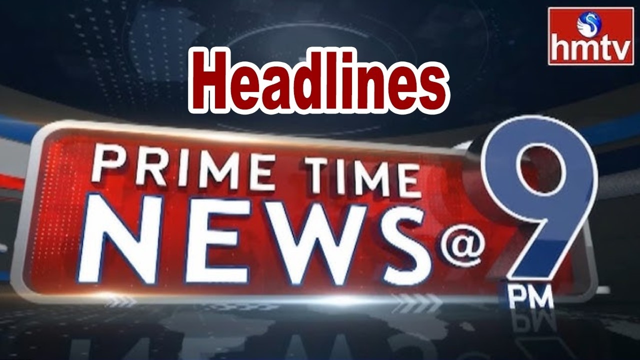 TOP Headlines @ 9PM | Ap News | Telangana News | hmtv