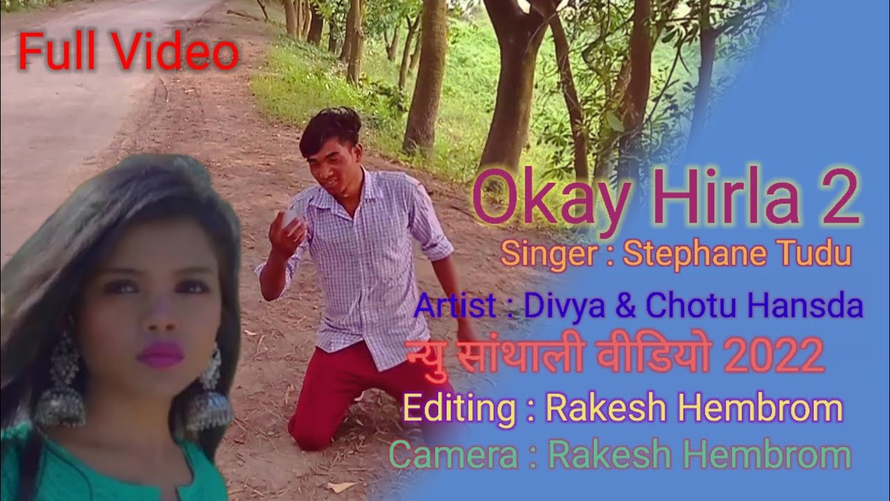 Okay Hirla 2 || Stephane Tudu ||Divya Murmu & Chotu Hansda ||New Santhali Video 2022