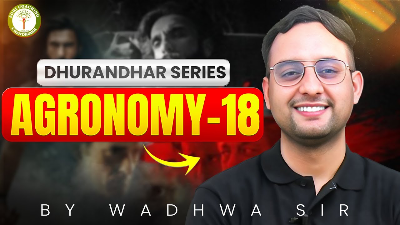 Dhurandhar Series 🔥 Agronomy-18 | Exam Mein Aane Wale Topics | Wadhwa Sir