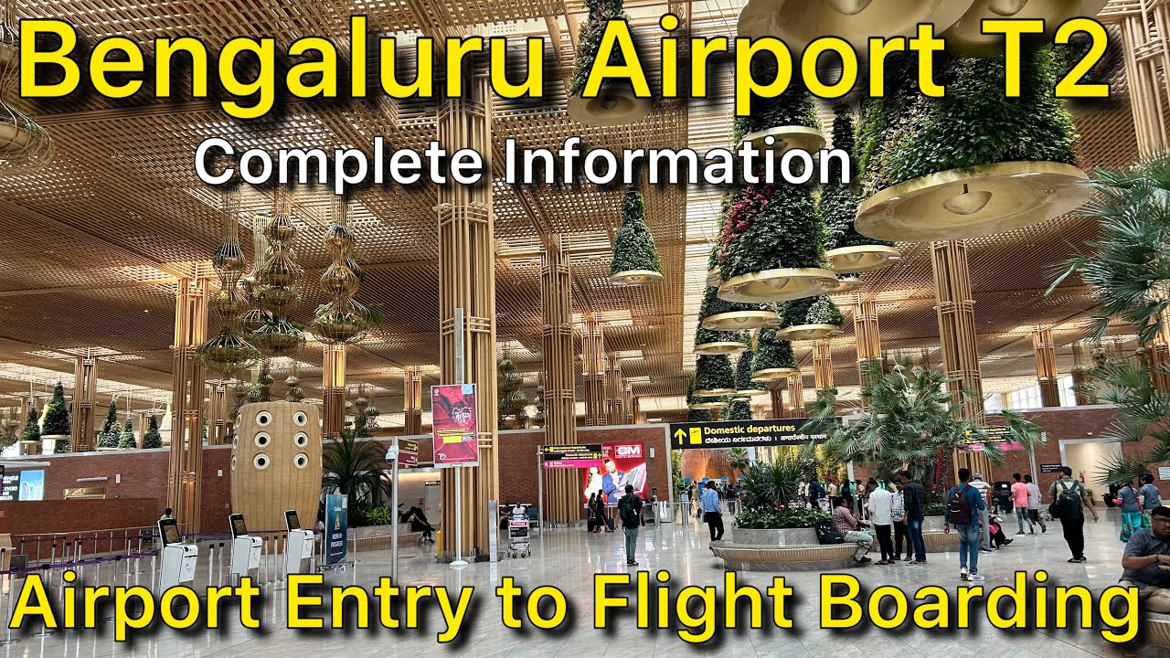 Bangalore Airport Terminal 2 Entry Gate to Flight Boarding Complete Information