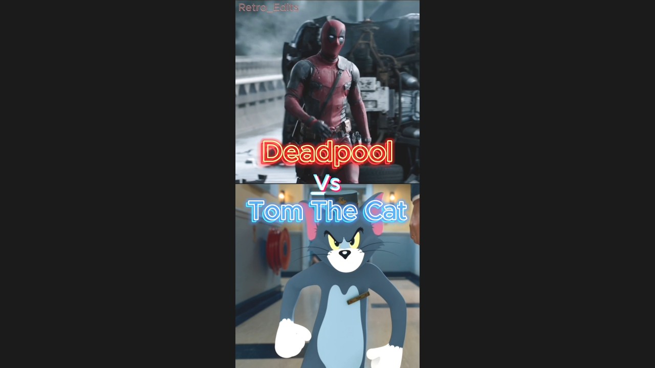 Deadpool Vs Tom Cat (Edit)