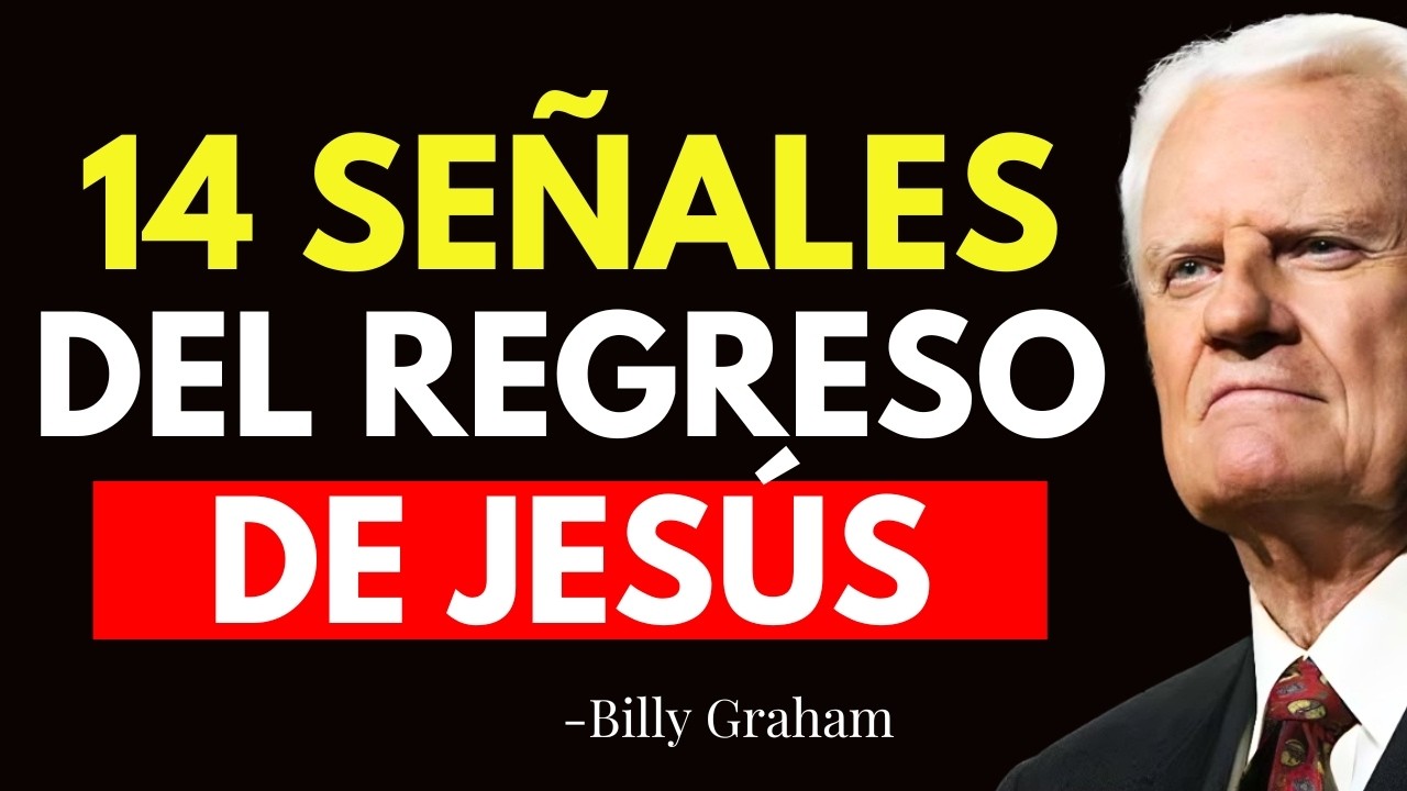 Las 14 SE&Ntilde;ALES B&Iacute;BLICAS que Anuncian la SEGUNDA Venida de JES&Uacute;S &iexcl;Debes Ver Esto! - Billy Graham