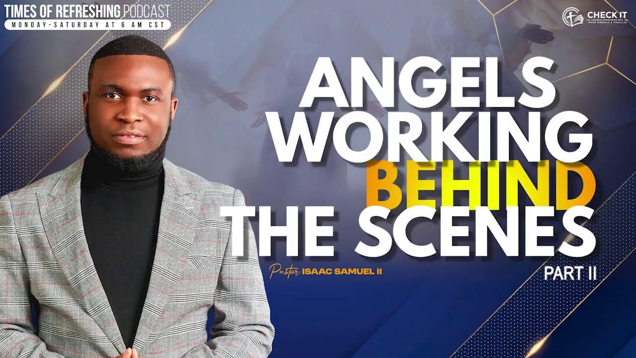Angels Working Behind the Scenes | PT2| Times of Refreshing Podcast