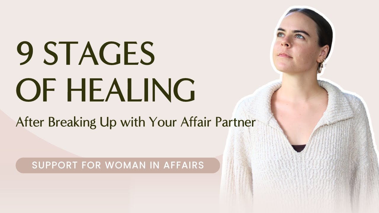 9 Stages Of Healing After Breaking Up With Your Affair Partner