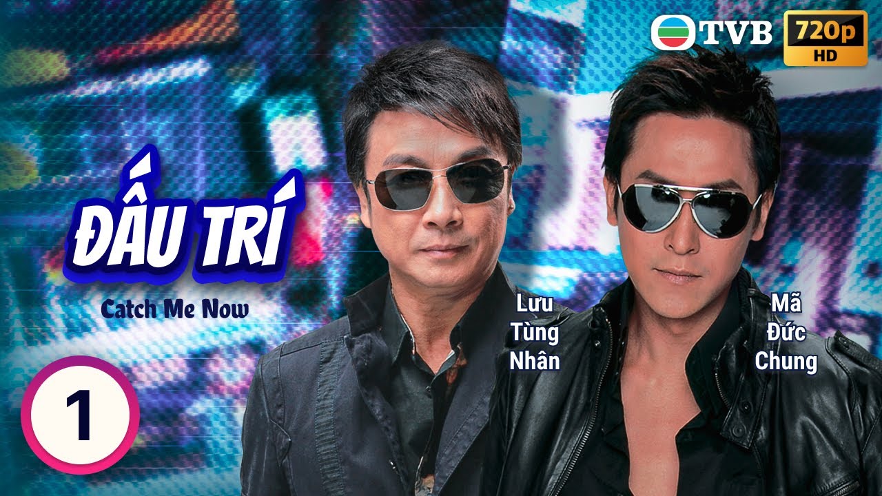 Phim TVB lồng tiếng Đấu Trí (Catch Me Now) 1/20 | Mã Đức Chung, Lưu Tùng Nhân | Trần Pháp Lai | 2008
