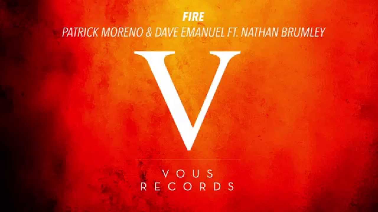 Patrick Moreno & Dave Emanuel ft. Nathan Brumley - Fire (Original Mix)