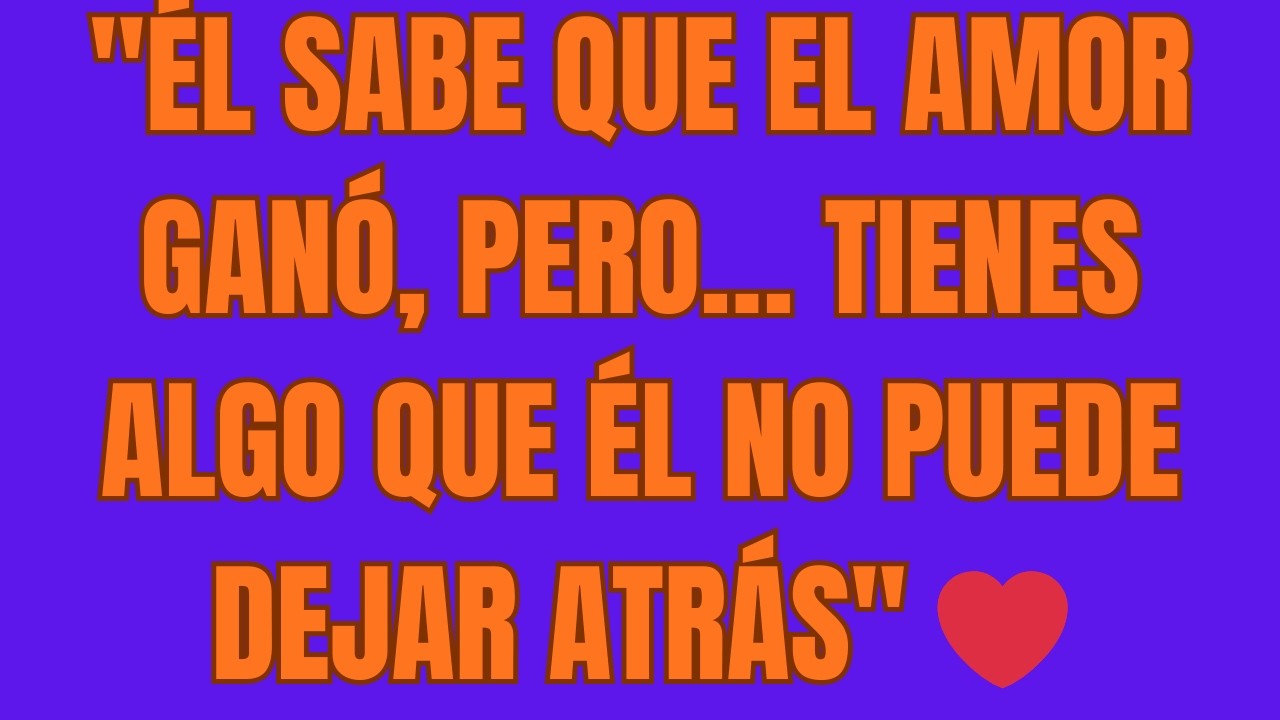 Él Sabe Que el Amor Ganó, Pero… Tienes Algo Que Él No Puede Dejar Atrás ❤️