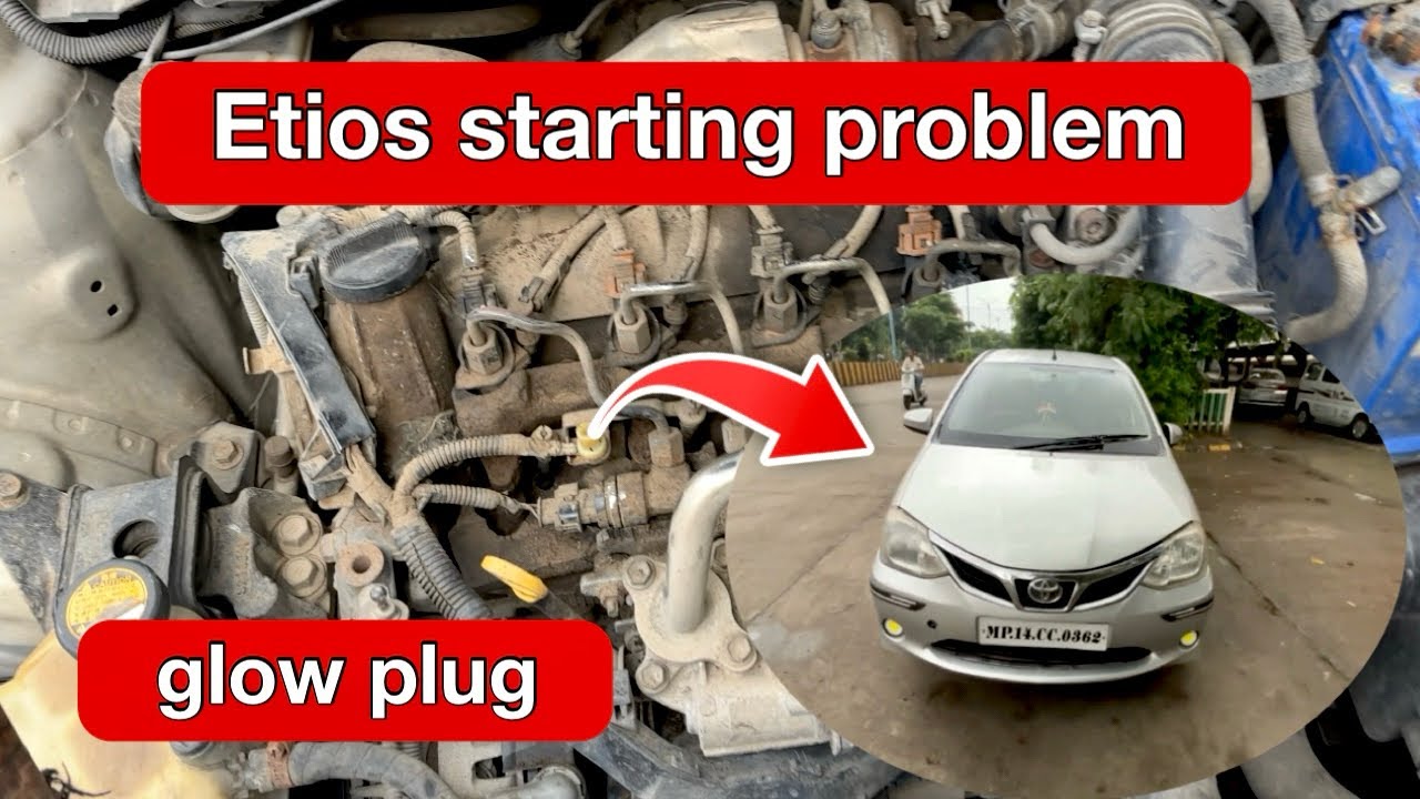 Toyota Etios starting problem . etios glow plug replacement .