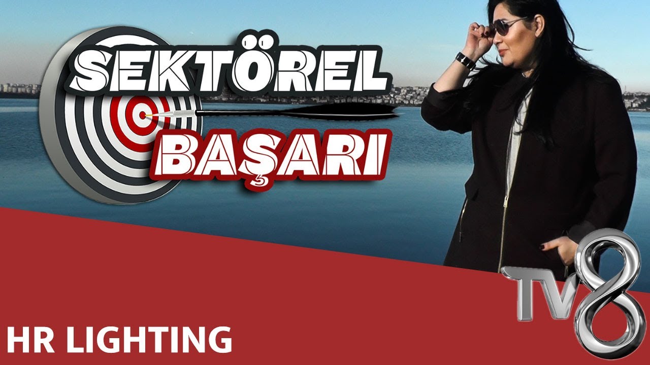 HR LIGHTING - TV8 INT / SEKT&Ouml;REL BAŞARI
