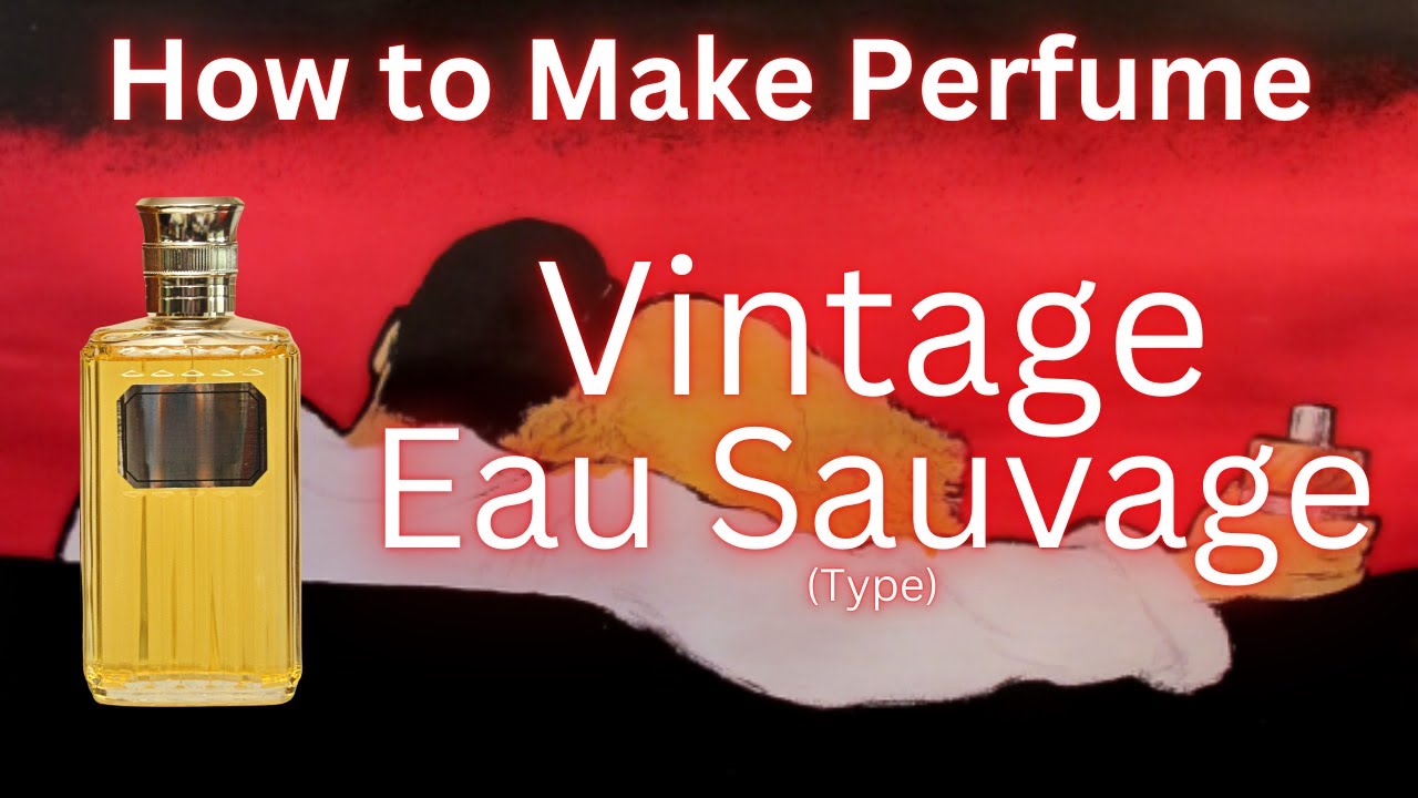 How to make Vintage Eau Sauvage (type)