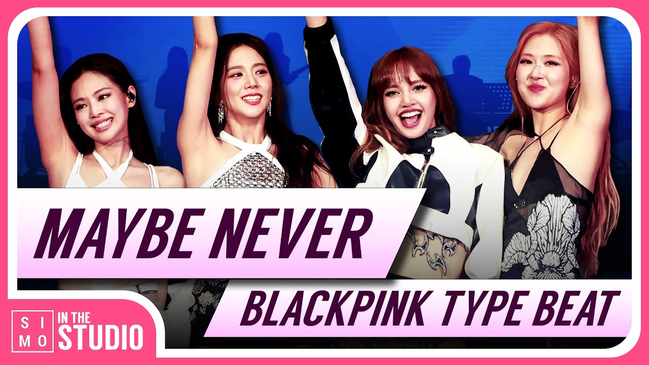 [FREE] BLACKPINK TYPE BEAT | MAYBE NEVER