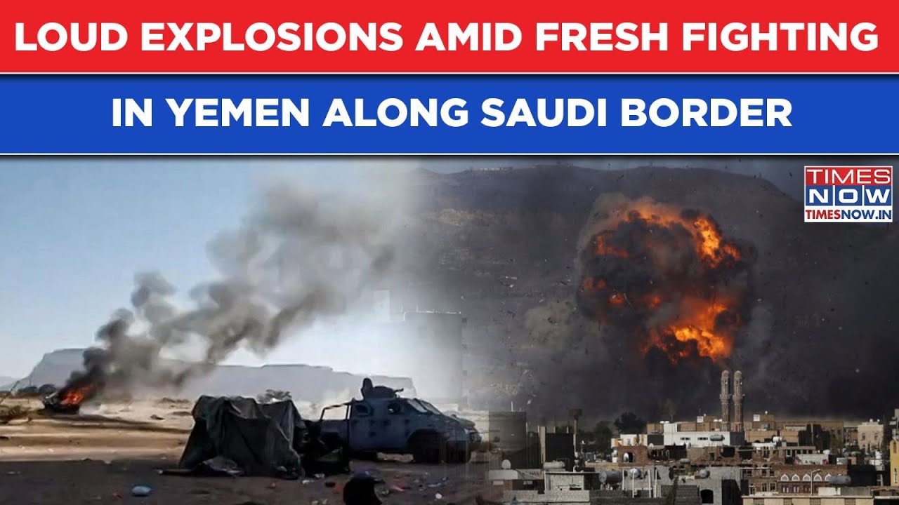 Fresh Fighting In Yemen Along Saudi Border| Massive Explosions Heard| Coalition VS Separatists