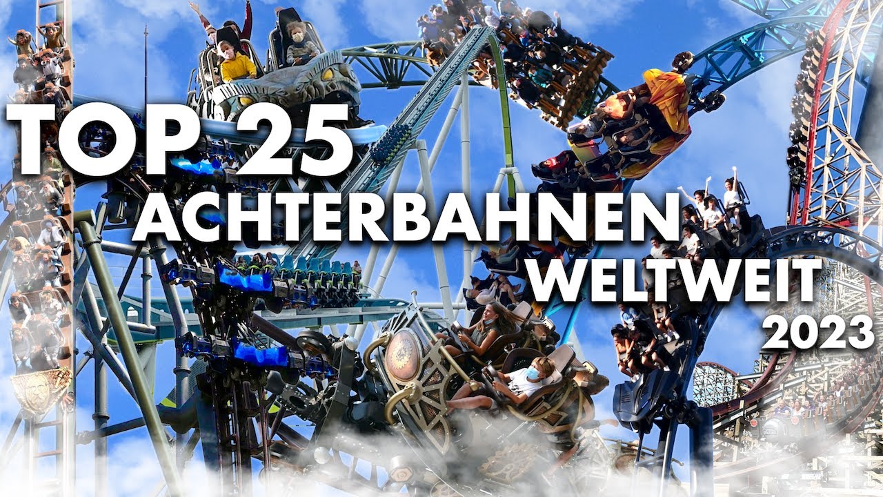 TOP 25 Achterbahnen auf der Welt 2023
