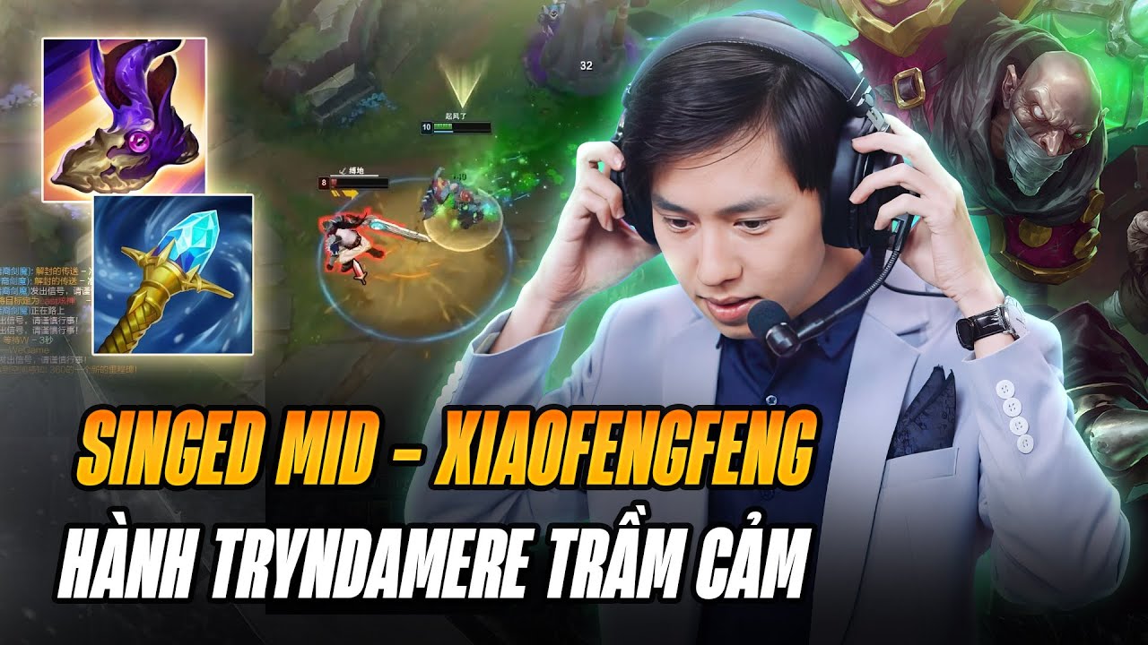 XIAOFENGFENG VÀ CON SINGED XỬ LÝ SIÊU KHÓ CHỊU BÁN HÀNH TRYNDAMERE TRẦM CẢM ĐẾN MỨC TROLL GAME