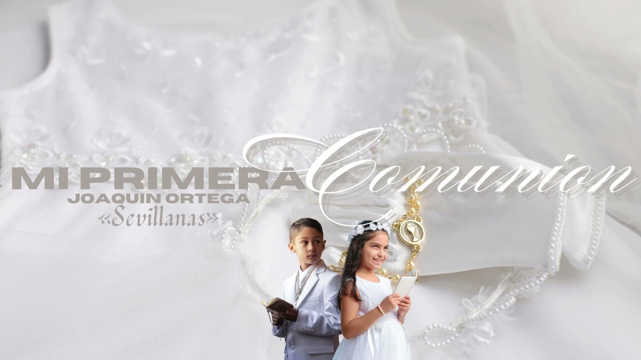 (Sevillanas) Mi primera comunión - JOAQUIN ORTEGA