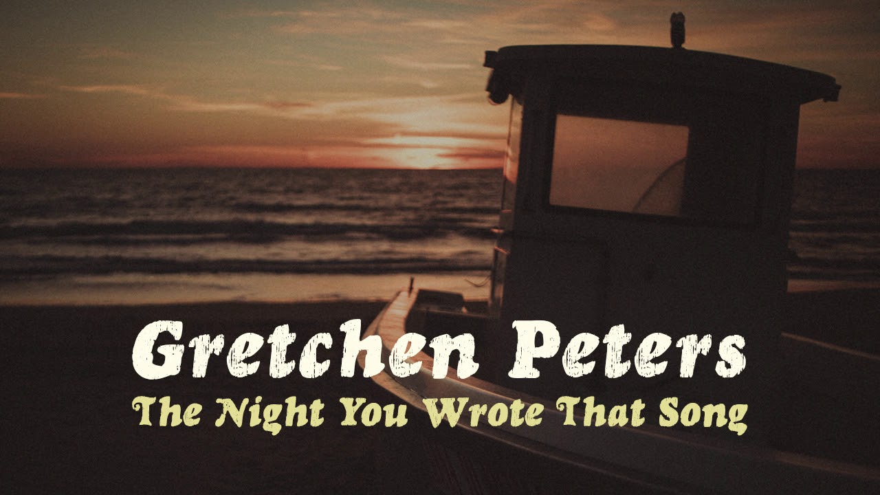 Gretchen Peters - The Night You Wrote That Song
