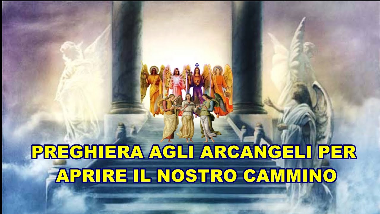 PREGHIERA AGLI ARCANGELI PER APRIRE IL NOSTRO CAMMINO