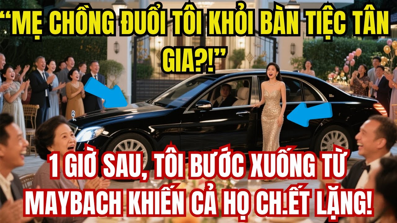 Mẹ Chồng Đuổi Khỏi Tiệc Tân Gia,1 Giờ Sau Tôi Bước Xuống Từ Maybach Khiến Họ Chết Lặng|Truyện Audio