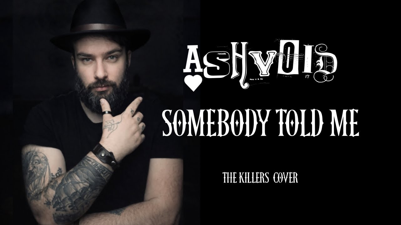 The KILLERS - SOME TOLD ME ( Cover by Ashvoid )