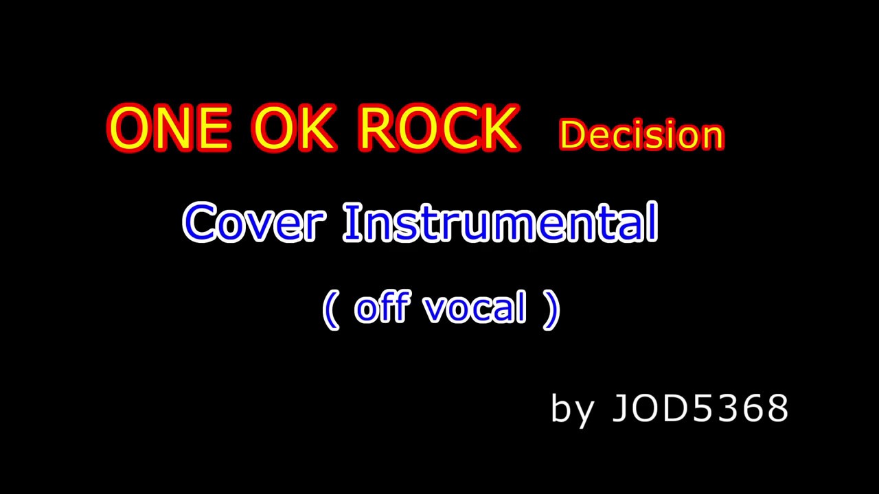 ONE OK ROCK - Decision cover off vocal