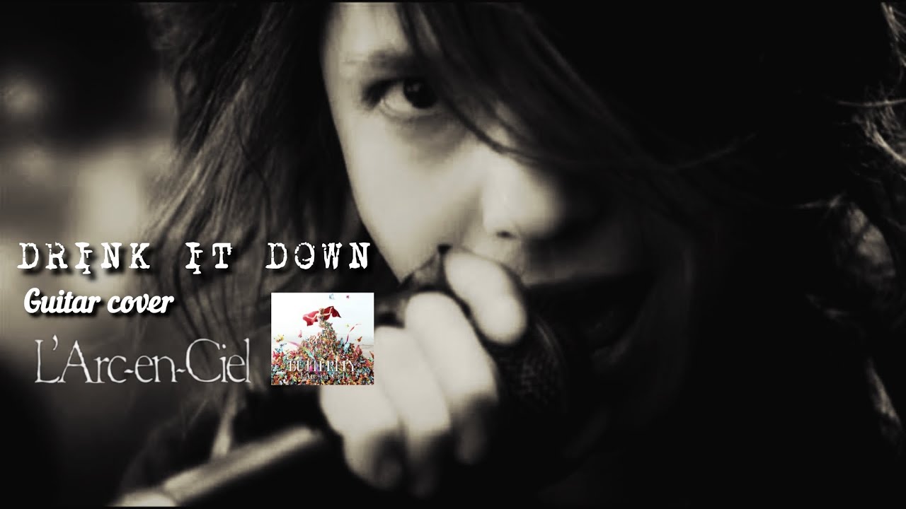 【L'Arc〜en〜Ciel】DRINK IT DOWN（Guitar Cover）