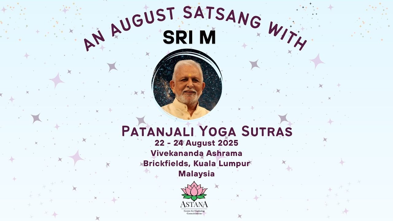 Sri M | Patanjali Yoga Sutras | Malaysia 2025 | Session 5
