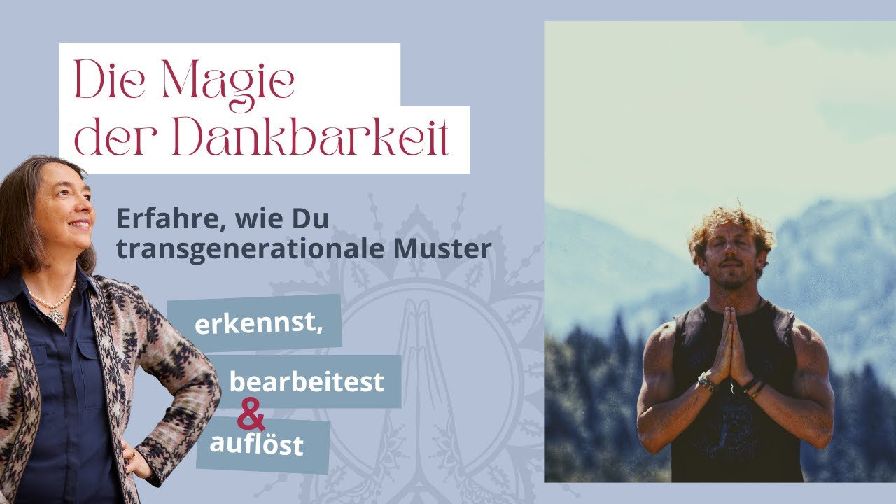Die Magie der Dankbarkeit: Transgenerationale Muster erkennen, bearbeiten und auflösen