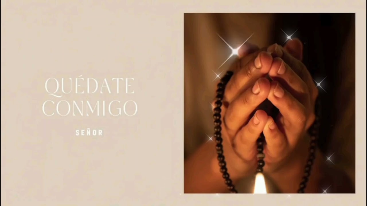 ( Quédate conmigo señor ) 