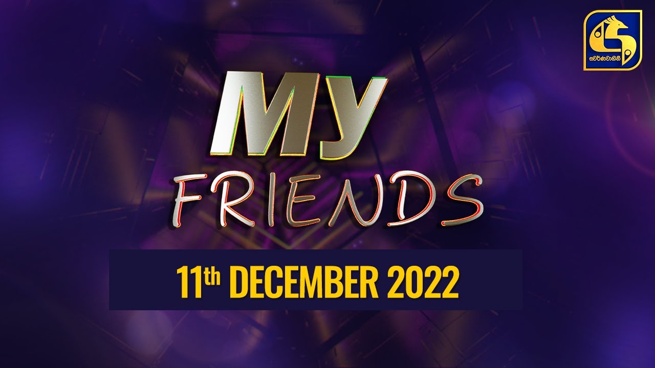 MY FRIENDS || 2022-12-11