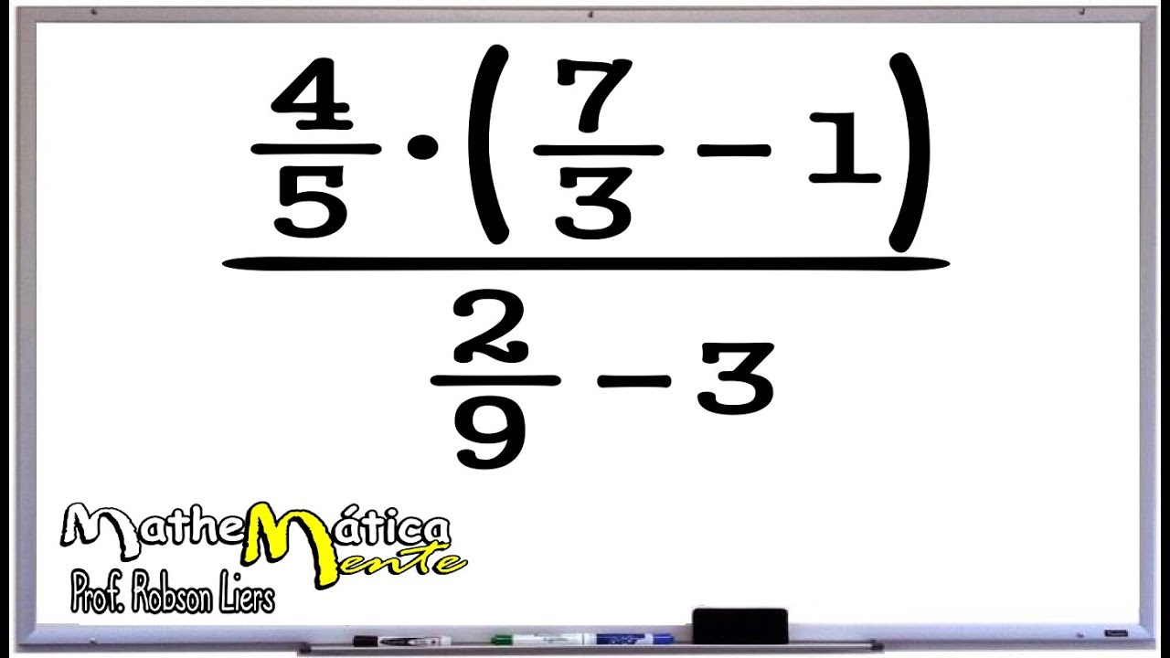 ARITMÉTICA - EXPRESSÃO COM FRAÇÕES - Prof. Robson Liers - Mathematicamente