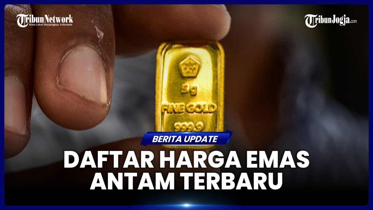 DAFTAR HARGA EMAS ANTAM TERBARU, BERAPA HARGA 1 GRAMNYA?